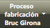 Proceso <br />fabricaci�n <br />Bruc Girona