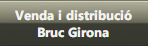 Venda i distribuci<br />Bruc Girona
